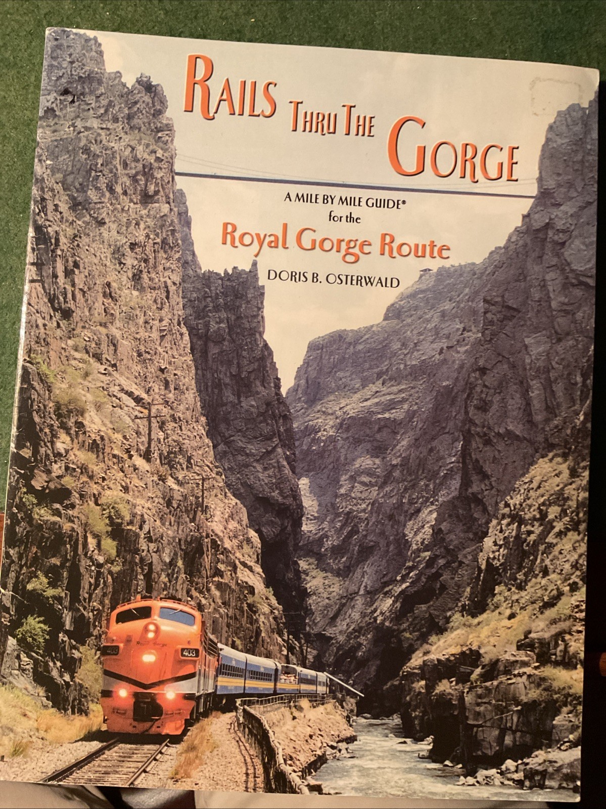 Rails Thru The Gorge. Mile By Mile Guide. 1st Edition. Soft Cover.