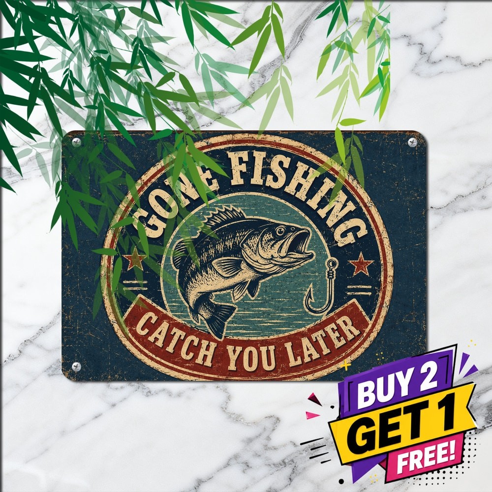 Gone Fishing Catch You Later Tin Sign Gone To The Lake House Wall Plaque