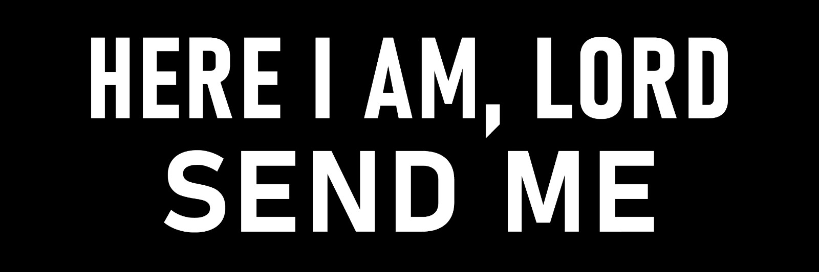 Here I Am Lord Send Me Sticker 3x9