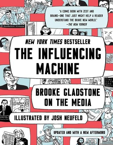 Brooke Gladstone Josh Neufeld The Influencing Machine (Paperback) Brooke Gladstone Josh Neufeld The Influencing Machine (Paperback)