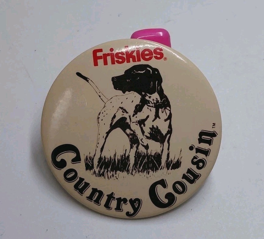 Vtg Friskies Dog Food COUNTRY COUSIN Pionter Bird Dog Promotional Pinback Button Vtg Friskies Dog Food COUNTRY COUSIN Pionter Bird Dog Promotional Pinback Button