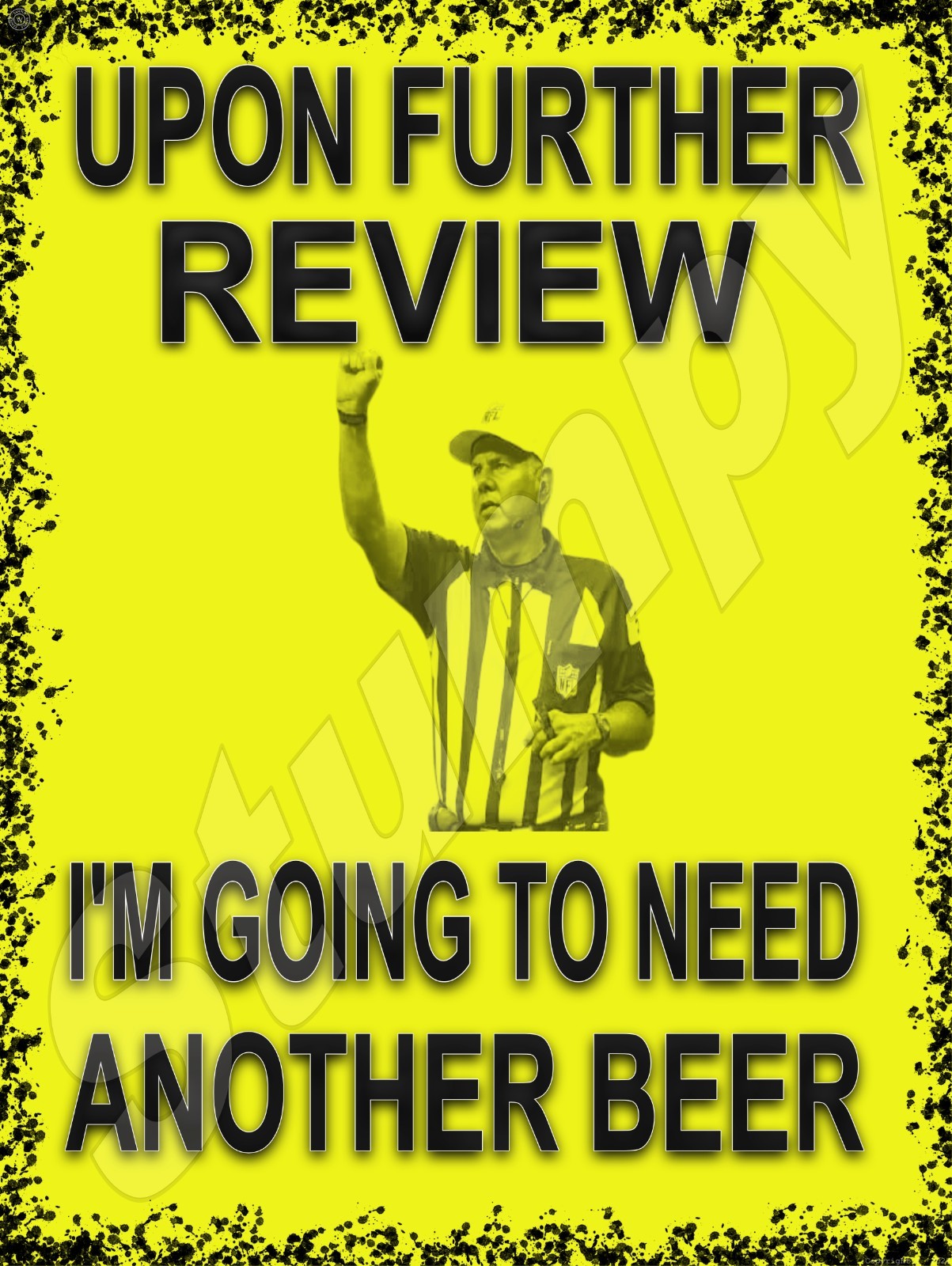 Upon Further Review - Need Another Beer  Metal  Sign 9