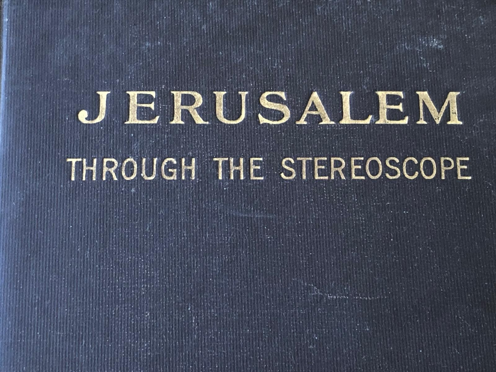 JERUSALEM THROUGH STEREOSCOPE UNDERWOOD PALESTINE HOLY LAND FIRST EDITION 1911 JERUSALEM THROUGH STEREOSCOPE UNDERWOOD PALESTINE HOLY LAND FIRST EDITION 1911