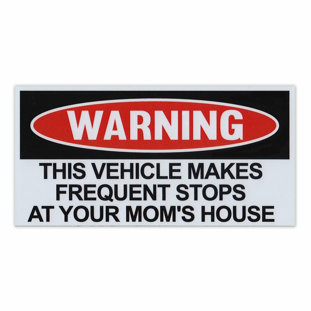 Magnet, Funny Warning, Vehicle Makes Frequent Stops At Your Mom\'s House, 6\ Magnet, Funny Warning, Vehicle Makes Frequent Stops At Your Mom\'s House, 6\