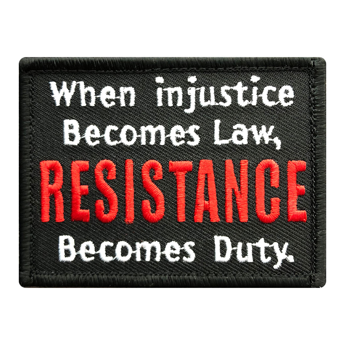 When Injustice Becomes Law Resistance Becomes Duty Hook Patch (3.0 X 2.0 