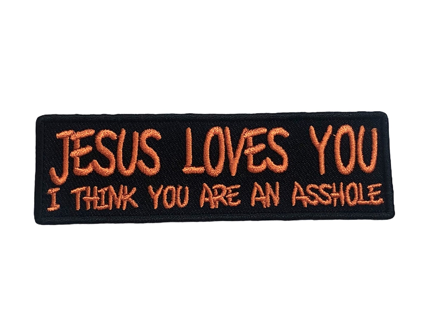 Jesus Loves You I Think Your An Ahole 4 inch Patch IV1378 F5D7D