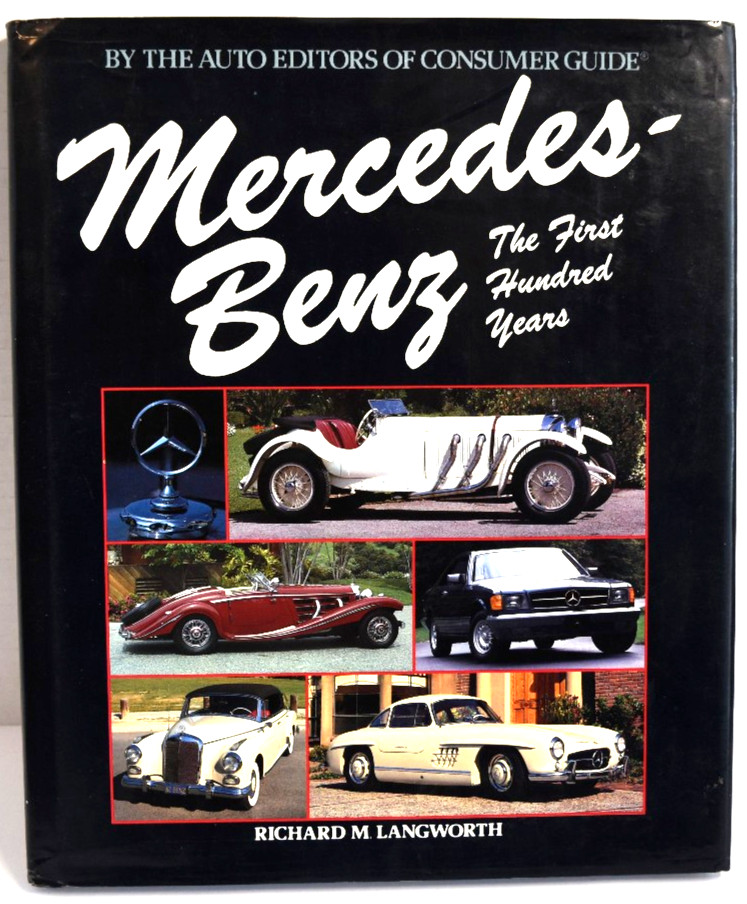 Mercedes Benz: The First Hundred Years by Richard M. Langworth *VERY GOOD* Mercedes Benz: The First Hundred Years by Richard M. Langworth *VERY GOOD*
