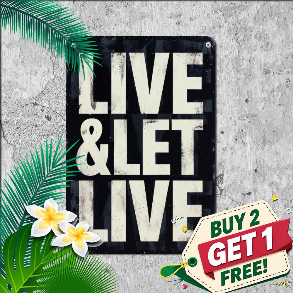 Live And Let Live Peaceful Inspirational Life Quote Plaque Metal Tin Sign