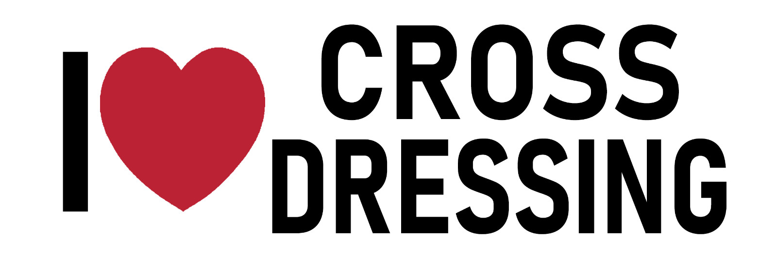 I Love Cross Dressing Sticker Large 3x9 Fun Joke Fetish Stickers