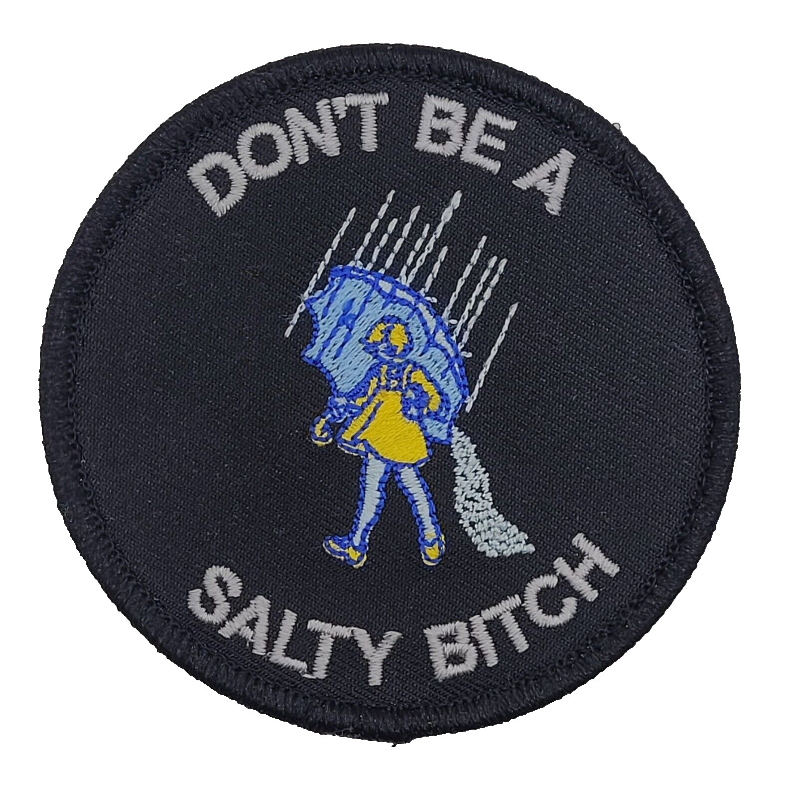 Don\'t Be A Salty Bitch Tactical Embroidered Patch [Hook Fastener] 3.0 inches