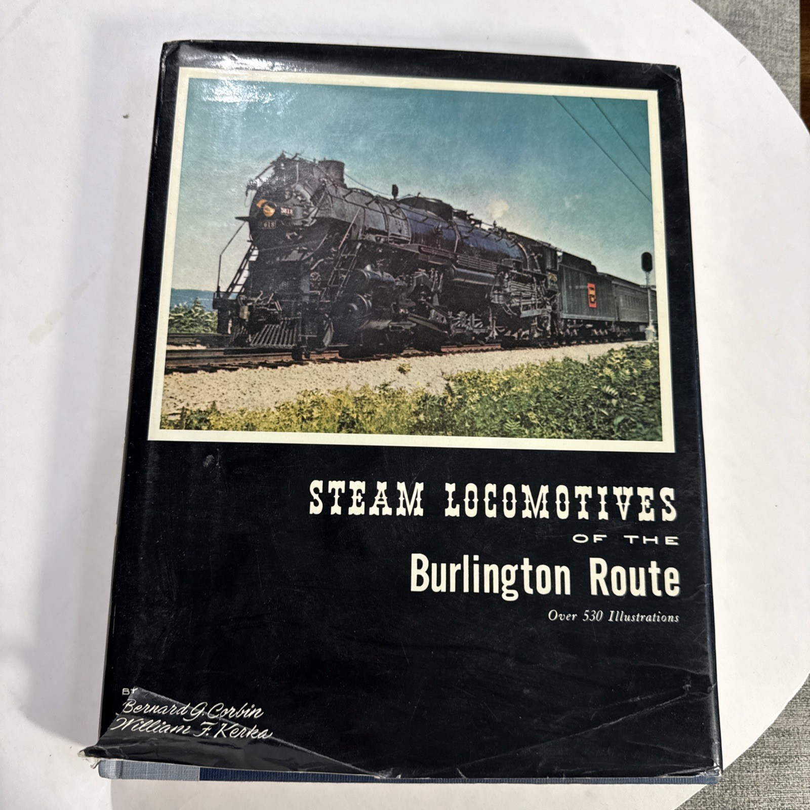 Steam Locomotives Of The Burlington Route By Bernard G. Corbin And William F....