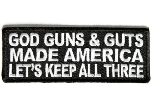 GOD GUNS AND GUTS MADE AMERICA LETS KEEP ALL THREE EMBROIDERED BIKER PATCH