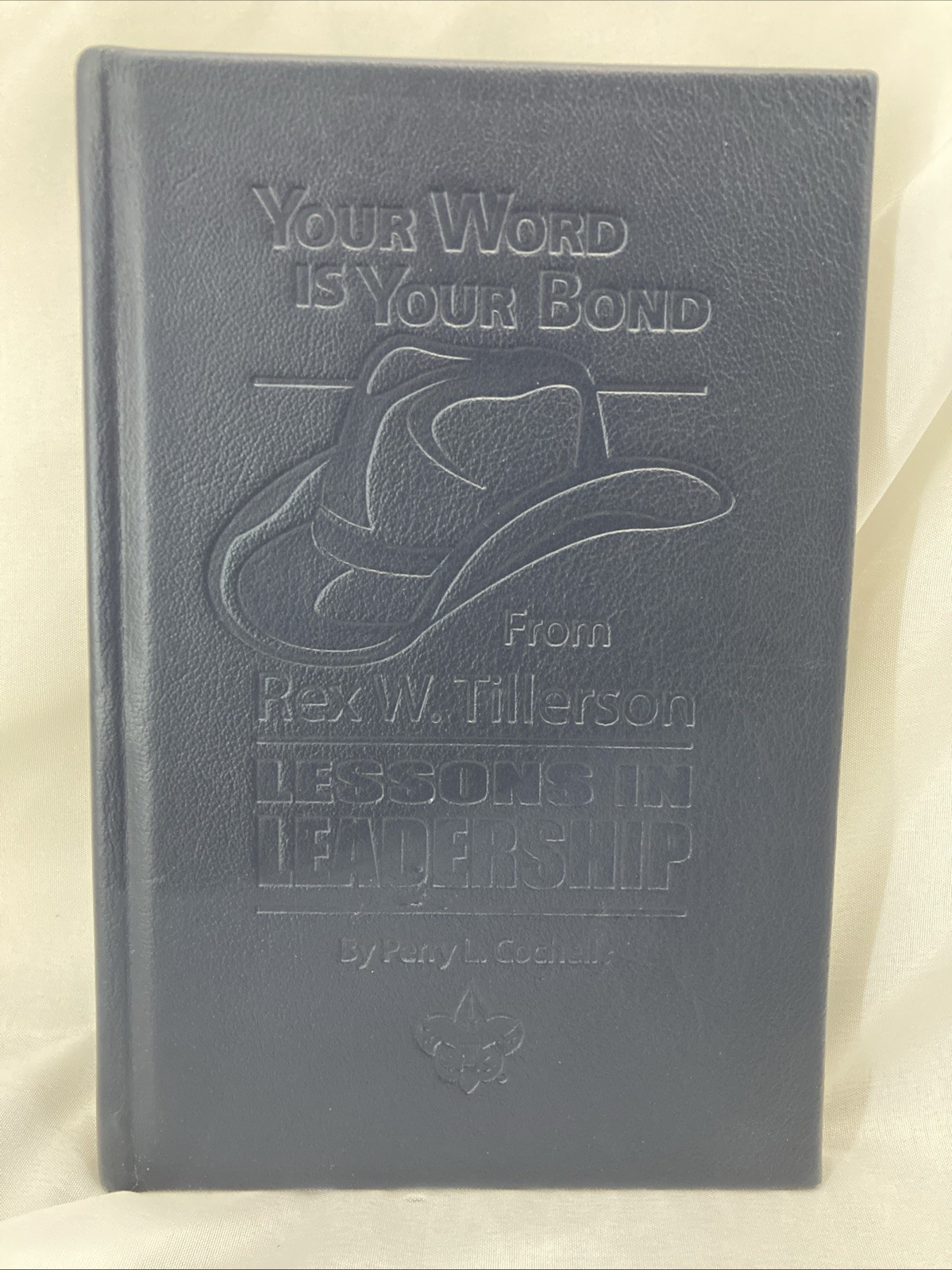 Your Word Is Your Bond- Tillerson / Lessons in Leadership- Cochell. Leatherbound Your Word Is Your Bond- Tillerson / Lessons in Leadership- Cochell. Leatherbound