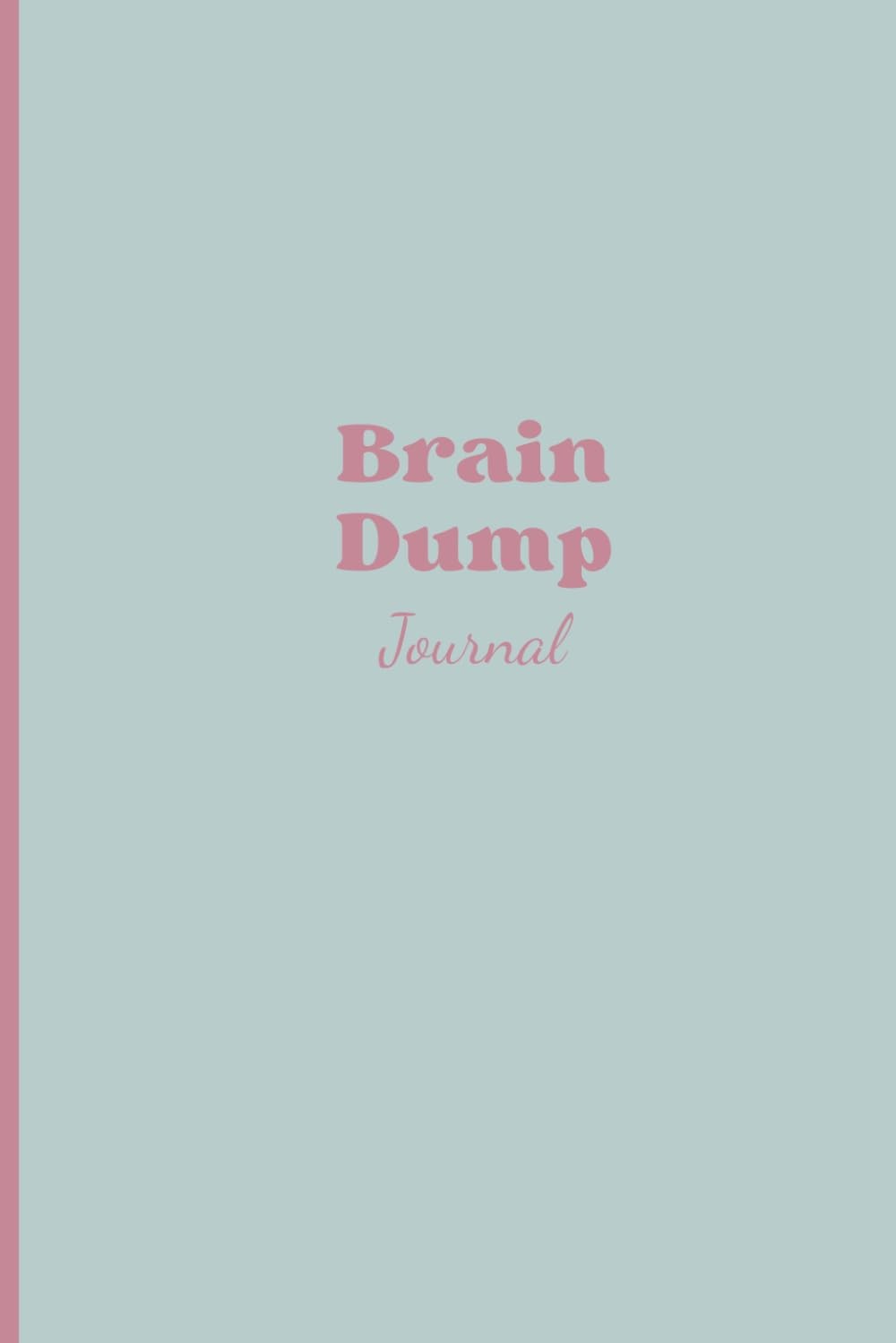 Brain Dump Journal: Lined Notebook for Creators, Innovators, and Visionaries – I Brain Dump Journal: Lined Notebook for Creators, Innovators, and Visionaries – I