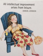 Mary Engelbreit Handmade Magnet-All Intellectual Improvement Arises From Leisure picture