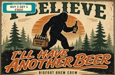 bigfoot_believe_ill_have_another_beer_signs_dcor picture