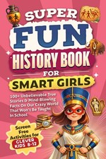 Super Fun History Book for Smart Girls: 100+ Unbelievable True Stories & Mind-Bl picture