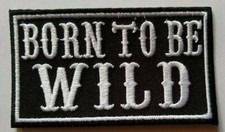 Born To Be Wild~Steppenwolf~Biker Motorcycle Patch~3 1/2
