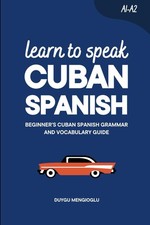 Learn to Speak Cuban Spanish: Beginner’s Cuban Spanish Grammar and Vocabulary Gu picture