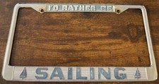 Vintage I'd Rather Be Sailing Booster License Plate Frame Sailboat picture