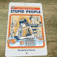 Lets Find a Cure for Stupid People The World of Science 8x12 Metal Wall Sign picture