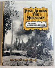 Pine Across The Mountain: California's McCloud River Railroad by Robert Hauft picture