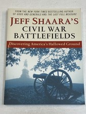 Jeff Shaara's Civil War Battlefields Discovering Americas Hallowed Ground Papbck picture