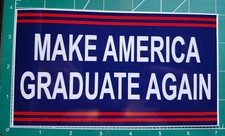 MAGA Make America Graduate Again POLITICAL BUMPER STICKER  ANTI TRUMP picture
