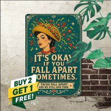 Okay You Fall Apart Tacos Sign Funny Sarcastic Mexican Food Kitchen Metal Decor picture