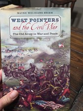 WEST POINTERS AND THE CIVIL WAR: OLD ARMY IN WAR & PEACE; SOUTHERN HISTORY 2009 picture