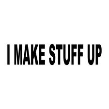 I Make Stuff Up Decal Sticker Black Die Cut Vinyl picture