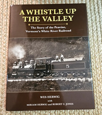 A Whistle Up the Valley : The Story of the Peavine, Vermont's White River RR HC picture