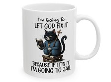 Funny Cat Mug, Let God Fix It Sarcastic Coffee Cup, Christian Gag Gift 11oz picture