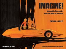 Imagine Automobile Concept Art from the 1930s to the 1980s by Patrick G. Kelley picture