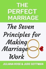 The Perfect Marriage: Seven Principles for Making Marriage Work picture