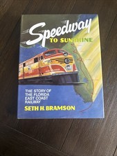 Speedway to Sunshine: The Florida East Coast Railway by Seth H. Bramson-1984 picture