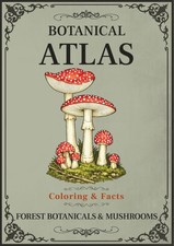 Botanical Atlas, Volume III: Forest Botanicals & Mushrooms: Forest Plants & Mush picture