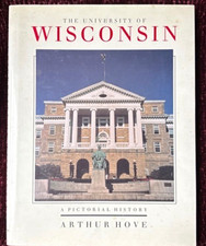 The University of Wisconsin: A Pictorial History by Arthur Hove picture