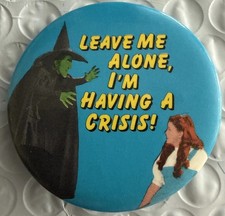 Cool Vintage Wizard of Oz Wicked Witch & Dorothy Leave Me Alone Crisis Pinback picture