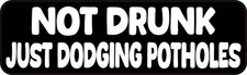 StickerTalk Not Drunk Just Dodging Potholes Vinyl Sticker 10x3 inch picture