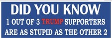 Did you know - ANTI TRUMP POLITICAL BUMPER FUNNY STICKER picture