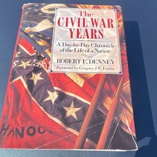 The Civil War Years Day-by-Day Chronicle of a Nation by Robert Denney PB picture