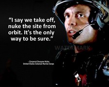 ALIENS CORPORAL HICKS MOVIE QUOTE I SAY WE TAKE OFF NUKE THE SITE PHOTO 8X10 picture