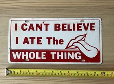 I Can't Believe I Ate The Whole Thing Booster License Plate Vintage Lips Tongue picture