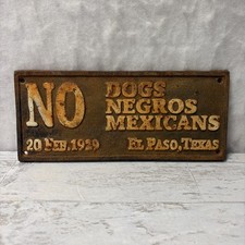 Cast Iron Sign “NO DOGS NEGROS MEXICANS” 20 FEB. 1929 EL PASO, TEXAS - Jim Crowe picture