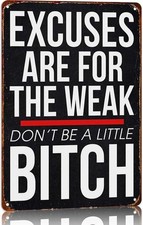 Excuses Are For The Weak Don'T Be Tin Metal Signs Home Décor 12x8 picture