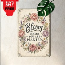 Bloom Where You Are Planted Inspirational Floral Garden Metal Tin Sign 8x12 picture