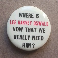 WHERE IS LEE HARVEY OSWALD NOW THAT WE REALLY NEED HIM? PINBACK BUTTON VTG 60S picture