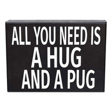 All You Need Is a Hug and a Pug Wooden Sign picture