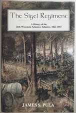The Sigel Regiment: History of the 26th Wisconsin by James Pula 1998 1st Ed HCDJ picture